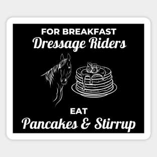 For Breakfast Dressage Riders Eat Pancakes And Stirrup Magnet